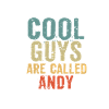 Cool guys are called andy