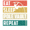 Eat Sleep Pole Vault Repeat