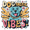Dog-Tastic Vibes- with Dogs
