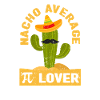 Nacho Average Pi Lover Funnier