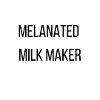 melanated milk maker