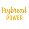 Frybread Power