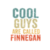 Cool guys are called finnegan