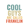 Cool guys are called franklin
