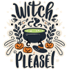 Witch Please: Bewitching T-Shirt