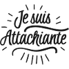 Je suis attachiante