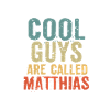 Cool guys are called matthias