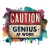 CAUTION Genius at work