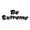 Be extreme