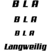Bla Langweilig