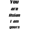 You Asian i am yours