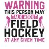 Field Hockey Warning This Person