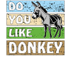 DO YOU LIKE DONKEY
