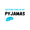 Getting Paid In My Pyjamas