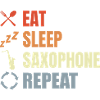 Eat Sleep Repeat Saxophones