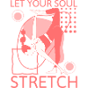Let your Soul stretch.