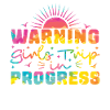 Warning Girls Trip In Progress