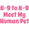K9toK9MeetMyHumanPetPink