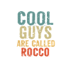 Cool guys are called rocco
