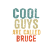 Cool guys are called bruce