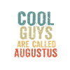 Cool guys are called augustus
