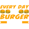 Every Day is Burger Day