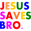 Jesus saves bro