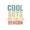 Cool guys are called deacon