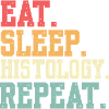 Eat Sleep Histology Repeat