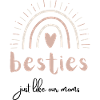 besties - just like our moms