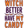 Witch Better Have My Candy