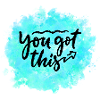 YOU GOT THIS