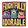 FRIGHTFULLY ADORABLE