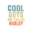 Cool guys are called huxley