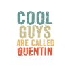 Cool guys are called quentin