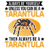 Soyez toujours vous-même Tarentule Tarantel