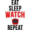 Eat sleep tv repeat