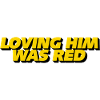 Loving him was red