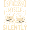 Espresso Myself Silently
