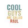 Cool guys are called raul