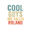 Cool guys are called roland
