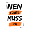 Nen scheiß muss ich