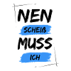 Nen scheiß muss ich
