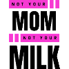 Pas ta mère Pas ton lait