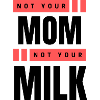 Pas ta mère Pas ton lait