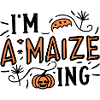 I'm A-Maize-ing