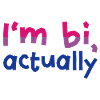 I'm bi, actually