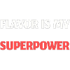 Flavor is my Superpower