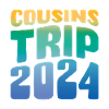 Cousins Trip 2024
