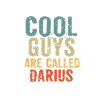 Cool guys are called darius